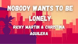 🎵 Nobody Wants to Be Lonely by Ricky Martin &amp; Christina Aguilera (Lyrics)