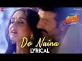 Do Naina Lyrical Bhaiaji Superhit Sunny Deol Preity G Zinta Yasser Desai Aakanksha Sharma