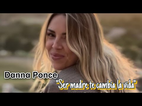 Danna Ponce: "Being a mother changes your life"