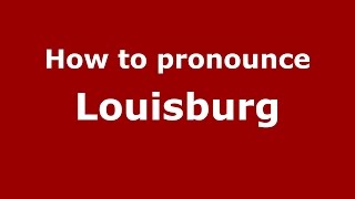 How to pronounce Louisburg