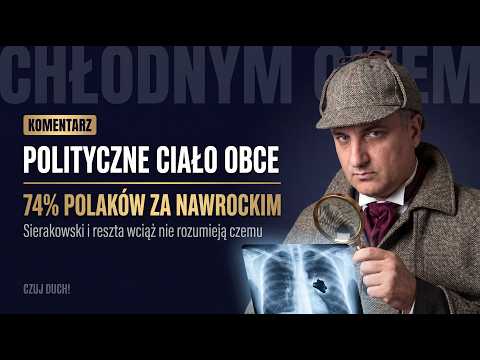 🔥 Polityczne Ciało Obce 🧊 74% Polaków za Nawrockim, a Sierakowski i reszta wciąż nie rozumieją czemu