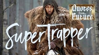 "Super Trapper" - Quotes from the Future