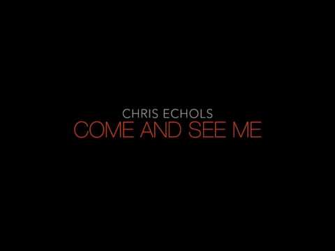 Chris Echols - Come and See Me