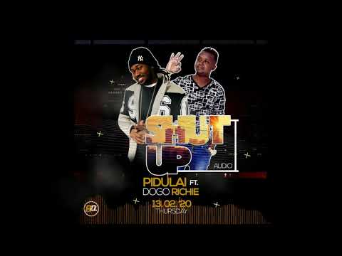 Pidulai - Shut Up Feat. Dogo Richie