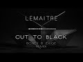 Lemaitre - Cut To Black (Exige & Boney Remix ...