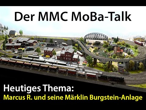 MMC MoBa-Talk: Marcus R. und seine Märklin C-Gleisanlage "Burgstein"