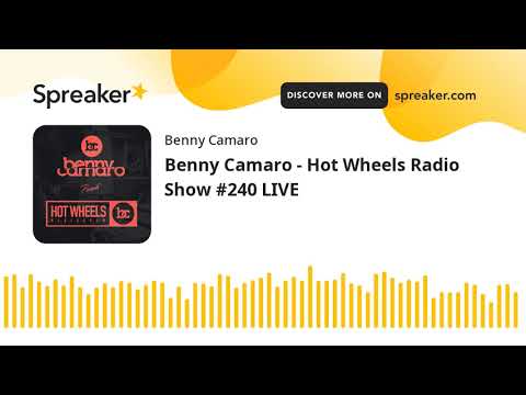 Benny Camaro - Hot Wheels Radio Show #240 LIVE