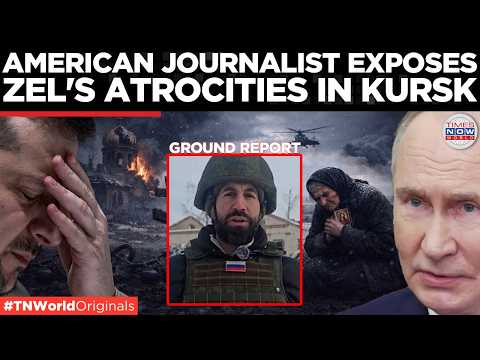 US JOURNALIST EXPOSES: Ukraine Committing War Crimes In Kursk | World News