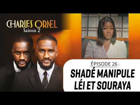 CHARLES ORNEL S2 ep. 26: SHADÉ MANIPULATES LÉI AND SOURAYA!