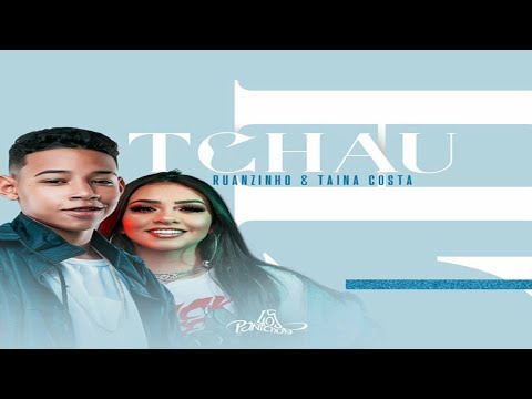 Ruanzinho e Tainá Costa - Tchau (Lançamento 2019)