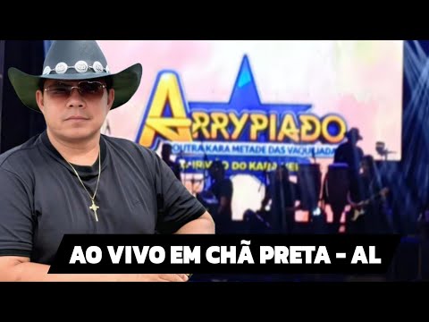 Arrypiado - Ao Vivo Em Chã Preta | 3ª Cavalgada Foi Você