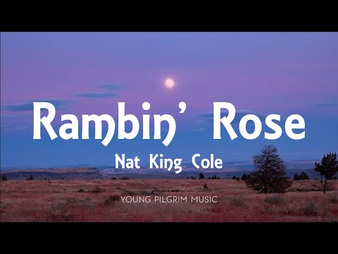 Nat King Cole - Ramblin' Rose (Lyrics)