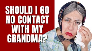 R/JustNoFamily - Should I cut off my grandma