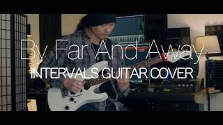 By Far And Away - Intervals Guitar Cover (Suhr Modern Satin Guitar)