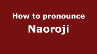 How to pronounce Naoroji