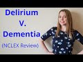 DELIRIUM V DEMENTIA NCLEX REVIEW