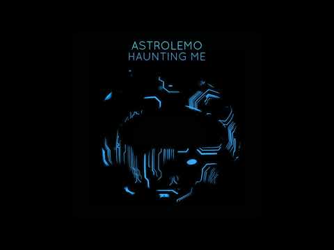 Astrolemo - Haunting Me