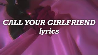Clara Mae - Call Your Girlfriend (Lyrics)