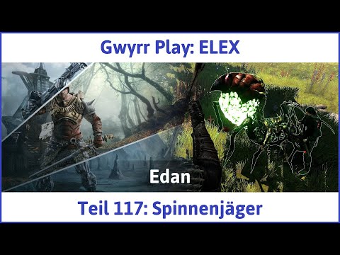 ELEX deutsch Teil 117 - Spinnenjäger Let's Play