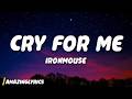 Cry For Me WA WA WA Ironmouse Lyrics