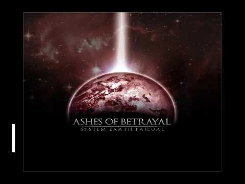 ASHES OF BETRAYAL-SYSTEM EARTH FAILURE-FULL ALBUM