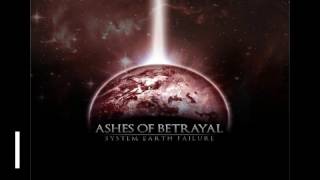 ASHES OF BETRAYAL-SYSTEM EARTH FAILURE-FULL ALBUM