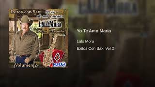 LALO MORA &quot;YO TE AMO MARIA&quot; VIDEO OFICIAL 2018