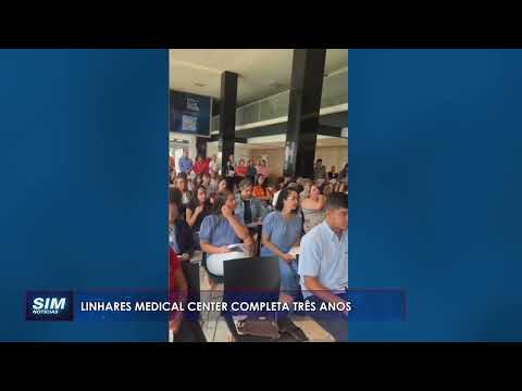LINHARES MEDICAL CENTER: Hospital completa 3 anos de inauguração em Linhares