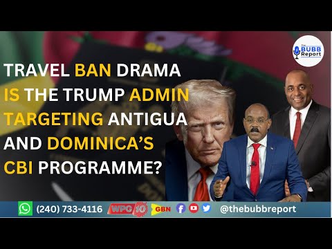 Travel Ban Drama: Is the Trump Admin Targeting Dominica & Antigua's CBI ? | TAMCC Strike Update