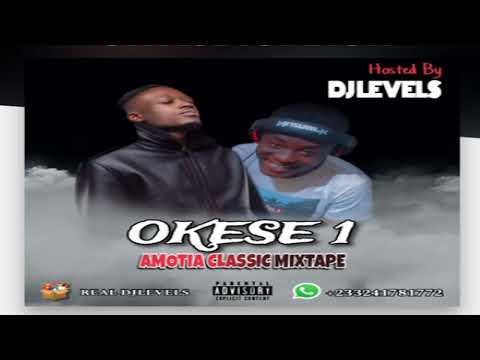 Okese1 - Amotia Classic Mixtapes Hosted By Dj Levels