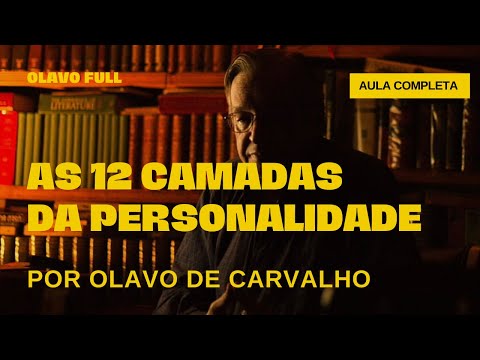 AS 12 CAMADAS DA PERSONALIDADE | Olavo de Carvalho (aula completa)