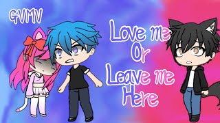 Gachaverse ~ Love me Or Leave me here ~ GVMV