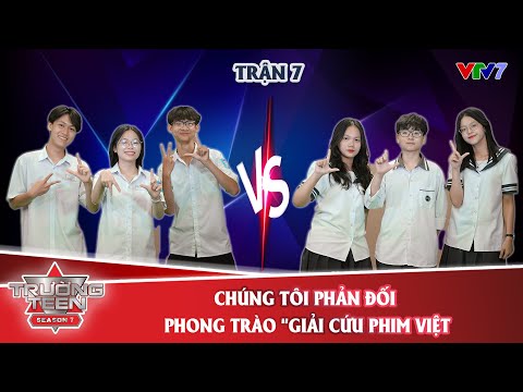Trận 7: Chúng tôi phản đối phong trào "Giải phóng phim Việt" | TRƯỜNG TEEN VMINDMAP 2022