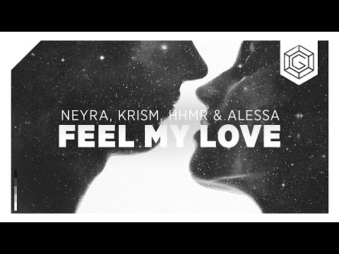 Neyra, KRISM, HHMR & Alessa - Feel My Love