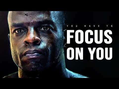 YOU HAVE TO FOCUS ON YOU - Motivational Video