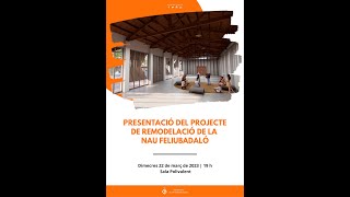 Presentació del projecte de remodelació de la nau Feliubadaló i del projecte de centre urbà