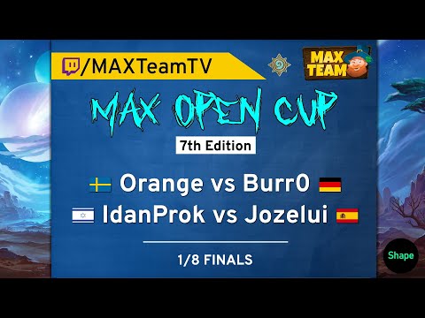 MAX Open Cup 7 - 1/8 Finals - Orange vs Burr0 + IdanProk vs Jozelui, casted by AtomiK + Gérousia