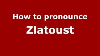 How to pronounce Zlatoust