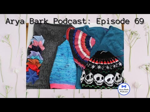 Arya Bark Podcast: Episode 69 - Reset and Restart - Knitting Podcast
