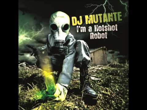 DJ MUTANTE - 09 - IT'S ME BITCHES - I'M A HOTSHOT ROBOT - PKGCD59