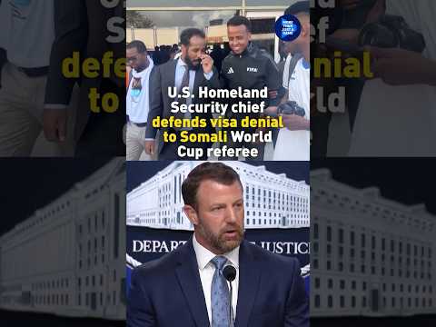 US homeland security chief defends visa denial to Somali World Cup referee