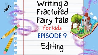 Writing a Fractured Fairy Tale For Kids - Episode 9: Editing
