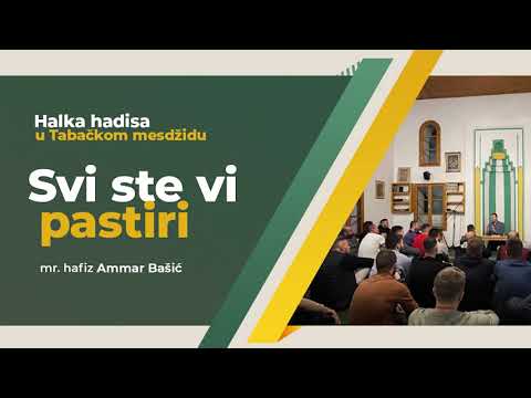 Halka hadisa "SVI STE VI PASTIRI" - mr. hafiz Ammar Bašić (30.9.2021)