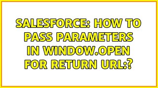 Salesforce: How to pass parameters in window.open for return URL:?