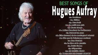 Hugues Aufray Les Plus Belles Chanson - Hugues Aufray Best Of - Hugues Aufray Album Complet