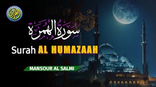 Download lagu SURAH AL HUMAZAH MANSOUR AL SALIMI سورة الهمذة mp3