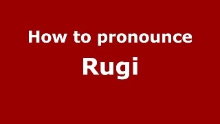 How to pronounce Rugi