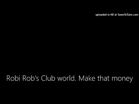 Robi Rob's Club world. Make that money