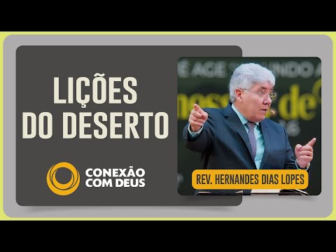 ARE YOU GOING THROUGH THE DESERT? | Rev. Hernandes Dias Lopes | Connection with God | IPP