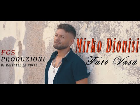 Mirko Dionisi - Fatt Vasà (Official Video 2020)